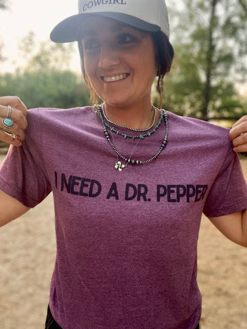 I Need A Dr. Pepper Graphic Tee